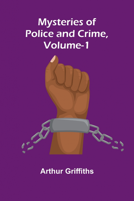 Mysteries of Police and Crime, Vol. 1