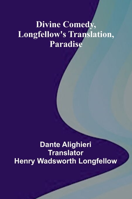 Divine Comedy, Longfellow’S Translation, Paradise