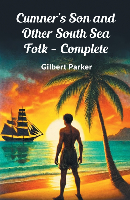 Cumner’s Son and Other South Sea Folk - Complete