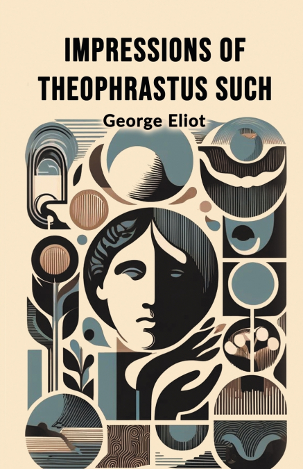 Impressions of Theophrastus Such