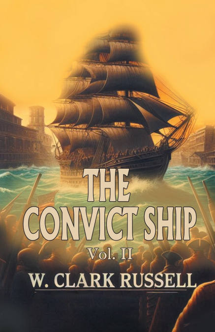 The Convict Ship Vol. II