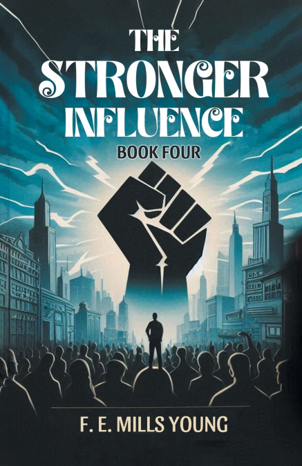 The Stronger Influence Book Four