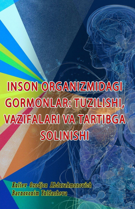 Inson Organizmidagi Gormonlar - Tuzilishi, Vazifalari Va Tartibga Solinishi