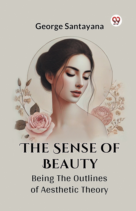 The Sense Of Beauty Being The Outlines Of Aesthetic Theory