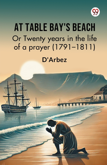 At Table Bay’s Beach Or Twenty years in the life of a prayer (1791-1811)