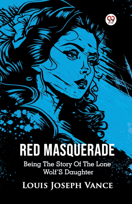 Red Masquerade Being The Story Of The Lone Wolf’s Daughter