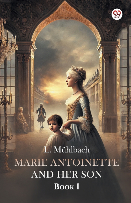 Marie Antoinette And Her Son Book I