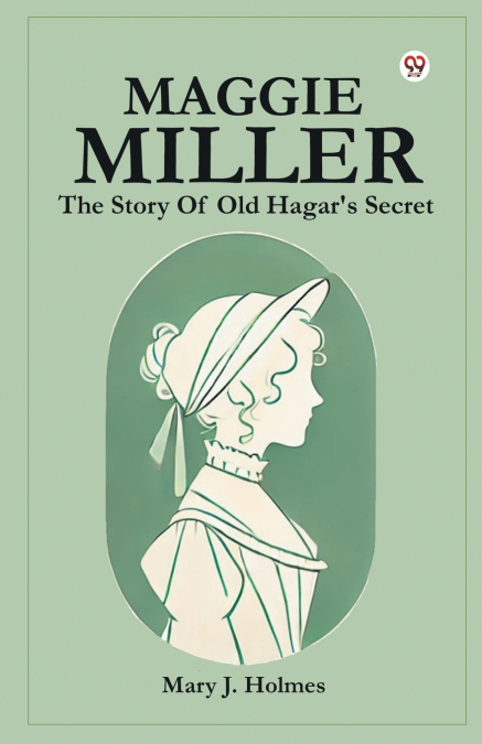 Maggie Miller The Story Of Old Hagar’s Secret