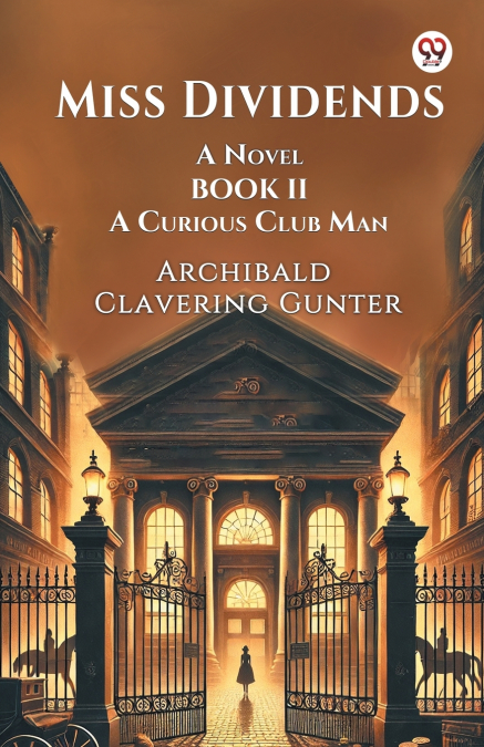 Miss Dividends A Novel Book II A Curious Club Man