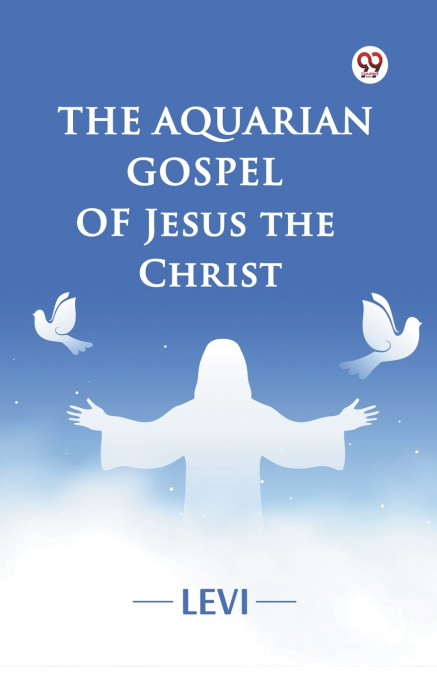 The Aquarian Gospel of Jesus the Christ