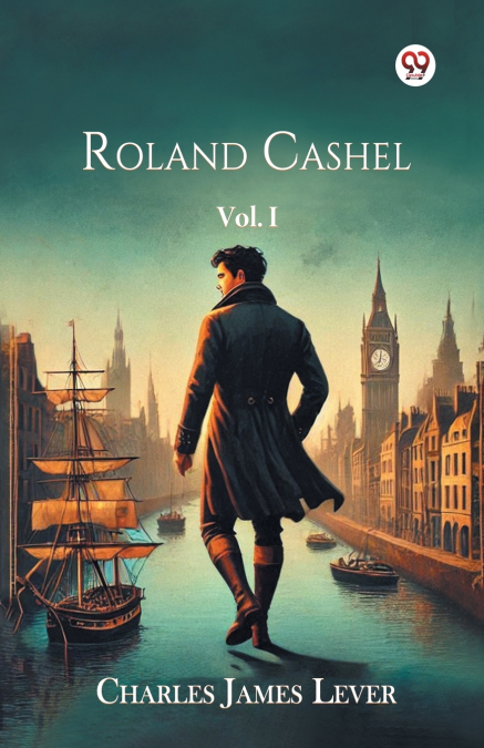 Roland Cashel Vol. I