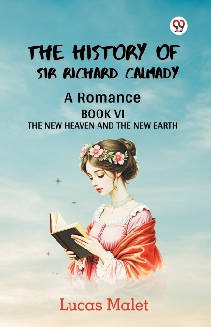 The History Of Sir Richard Calmady A Romance Book VI The New Heaven And The New Earth