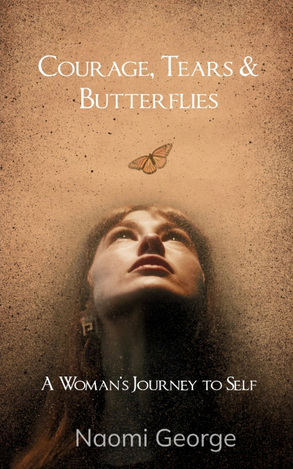 Courage, Tears & Butterflies