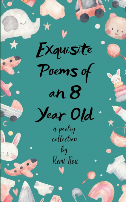 Exquisite Poems of an 8 Year Old