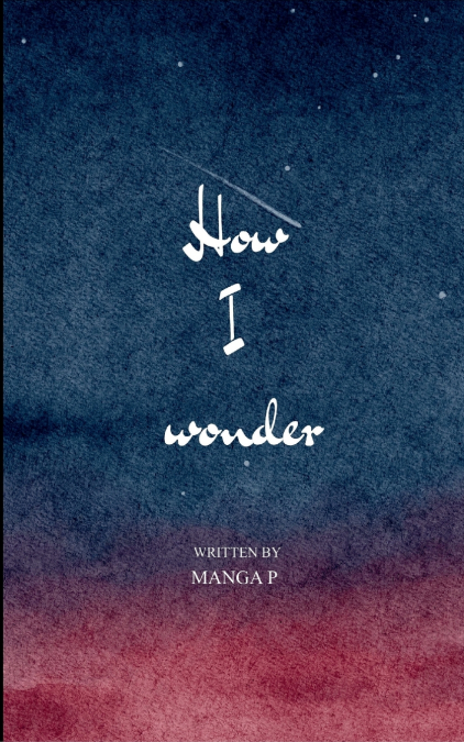 How I wonder