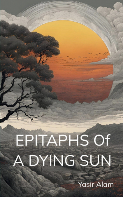 Epitaphs Of A Dying Sun