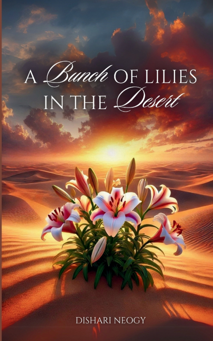 A Bunch Of Lilies In The Desert