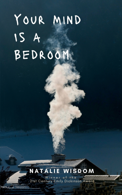 Your Mind Is A Bedroom Burn it down , Breathe it in , Haunt it all