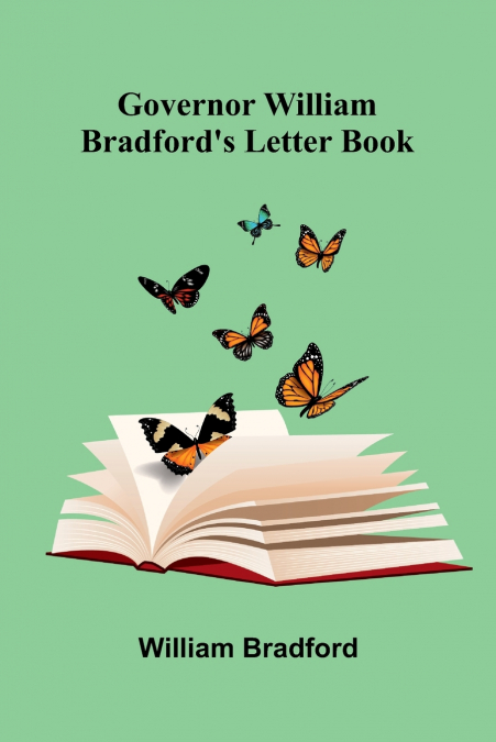 Governor William Bradford’S Letter Book
