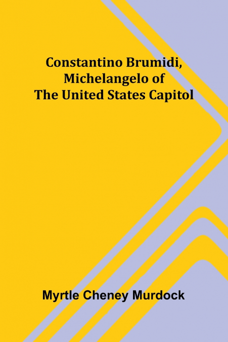 Constantino Brumidi, Michelangelo of the United States Capitol