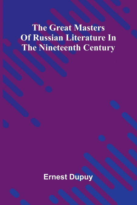 The Great Masters Of Russian Literature In The Nineteenth Century