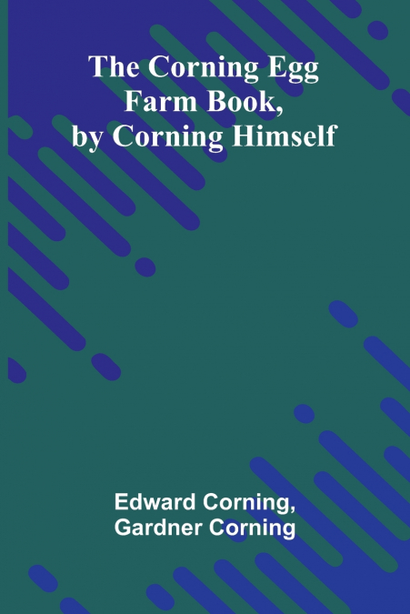 The Corning Egg Farm book, by Corning himself