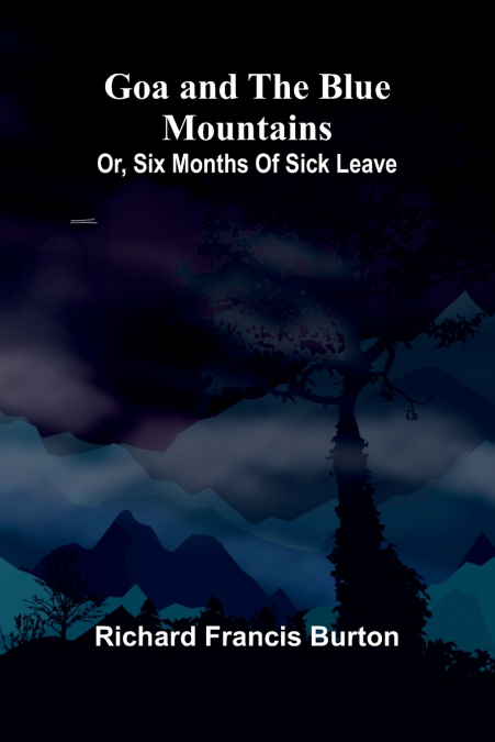 Goa and the Blue Mountains; Or, Six months of sick leave