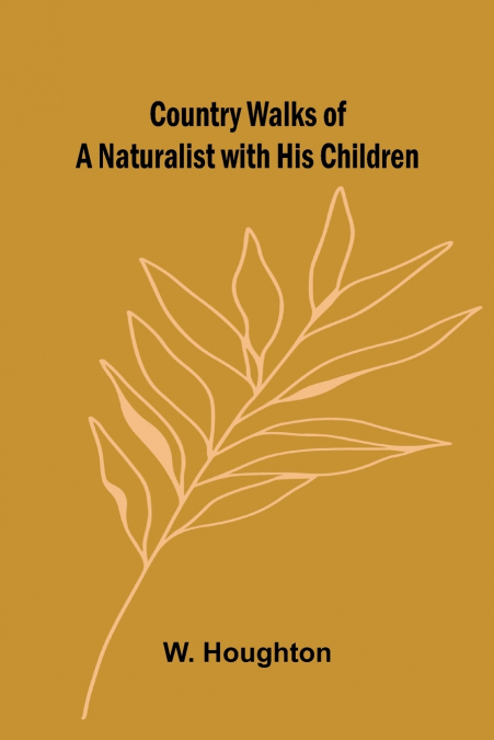 Country Walks of a Naturalist with His Children