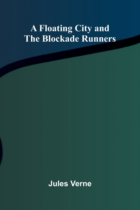 A Floating City, and The Blockade Runners