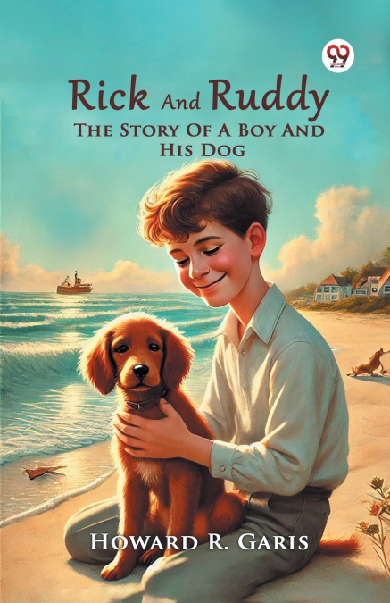 Rick And Ruddy The Story Of A Boy And His Dog