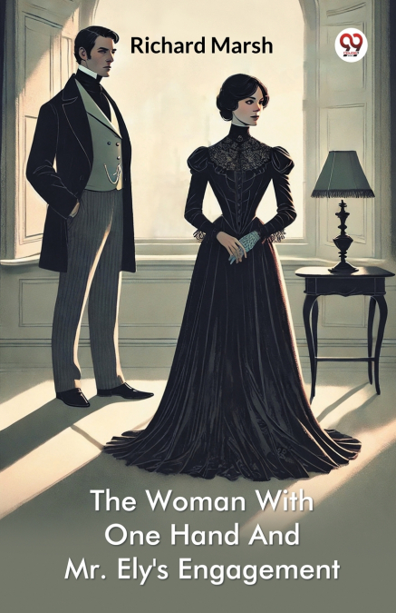 The Woman With One Hand And Mr. Ely’s Engagement