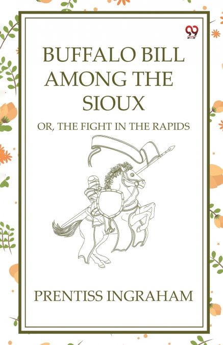 Buffalo Bill Among The Sioux Or, The Fight In The Rapids
