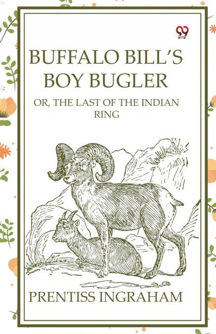 Buffalo Bill’s Boy Bugler Or, The Last Of The Indian Ring
