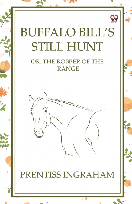 Buffalo Bill’s Still Hunt Or, The Robber Of The Range