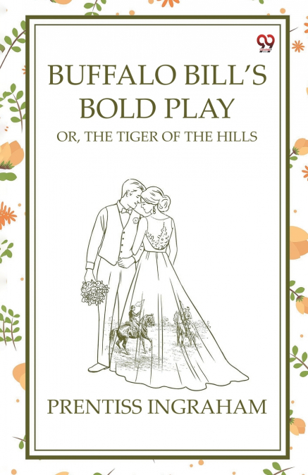 Buffalo Bill’s Bold Play Or, The Tiger Of The Hills