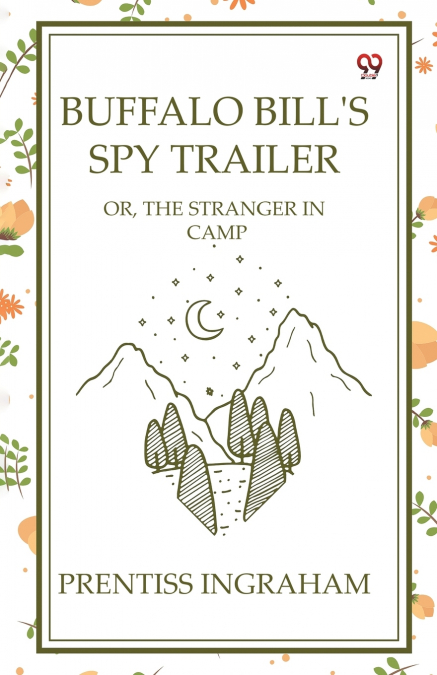 Buffalo Bill’s Spy Trailer Or, The Stranger In Camp