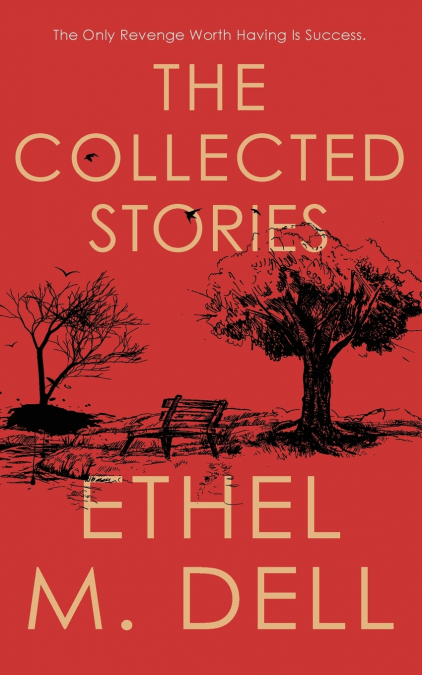 The Collected Stories of Ethel M. Dell