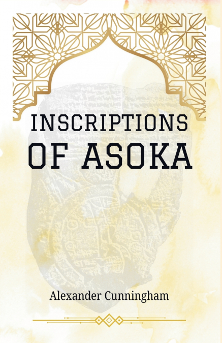 INSCRIPTIONS OF ASOKA