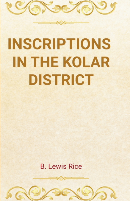 INSCRIPTIONS IN THE KOLAR DISTRICT