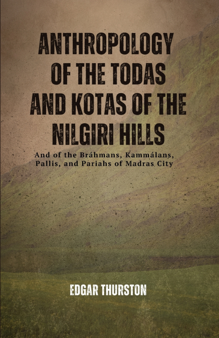 Anthropology of the Todas and Kotas of the Nilgiri Hills