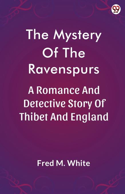 The Mystery Of The Ravenspurs A Romance And Detective Story Of Thibet And England