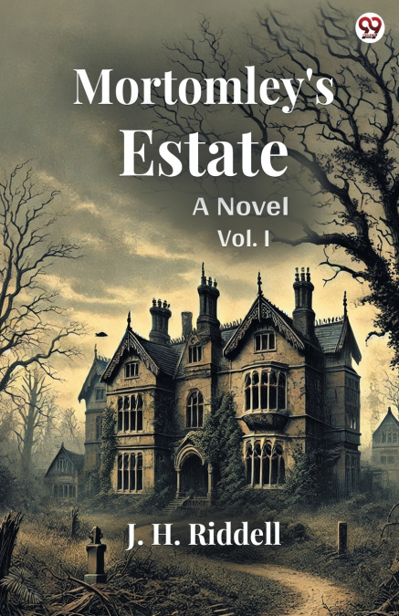 Mortomley’s Estate A Novel Vol. I