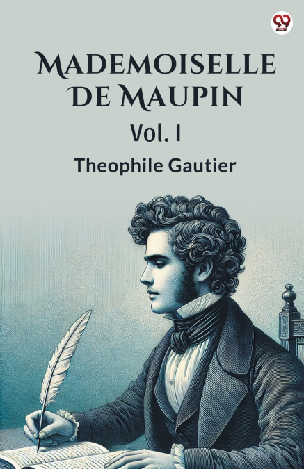 Mademoiselle De Maupin Vol. I