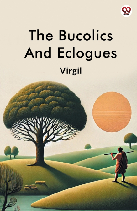 The Bucolics And Eclogues