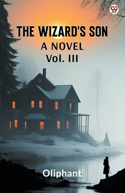 The Wizard’s Son A Novel Vol. III