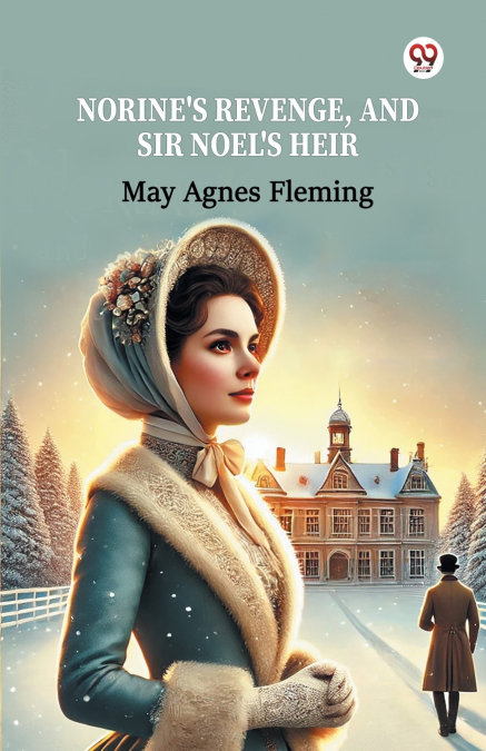 Norine’s Revenge, And Sir Noel’s Heir
