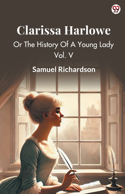 Clarissa Harlowe Or The History Of A Young Lady Vol. V