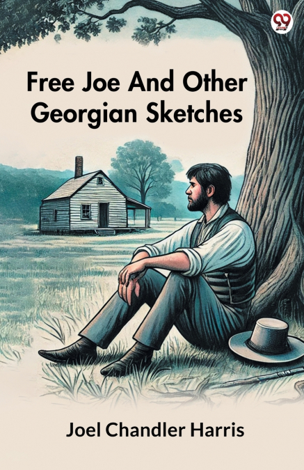 Free Joe And Other Georgian Sketches