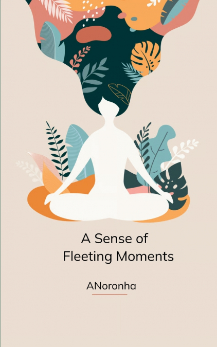 A sense of Fleeting Moments