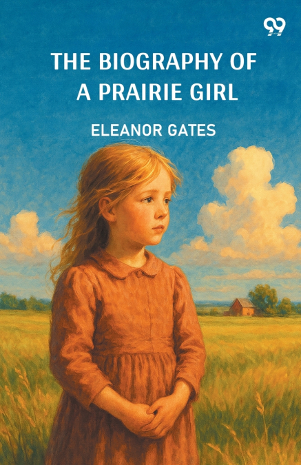 The Biography Of A Prairie Girl